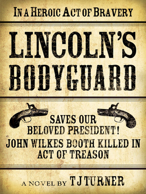 Title details for Lincoln's Bodyguard by T. J. Turner - Available